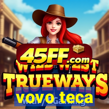 vovo teca